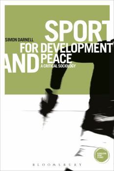 Paperback Sport for Development and Peace: A Critical Sociology Book