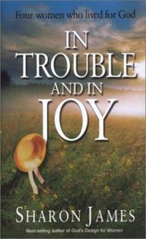 Paperback In Trouble and in Joy: Four Women Who Lived for God Book