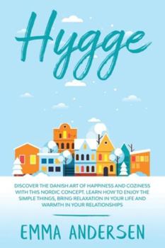 Paperback Hygge: Discover the Danish art of happiness and coziness with this Nordic concept. Learn how to enjoy the simple things, brin Book