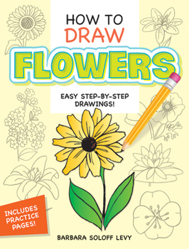 Paperback How to Draw Flowers: Step-By-Step Drawings! Book