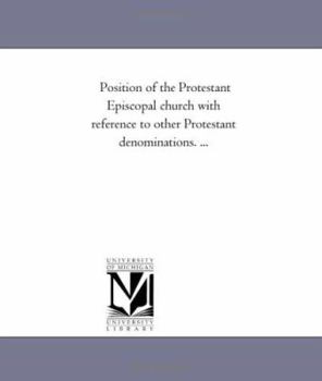 Paperback Position of the Protestant Episcopal church with reference to other Protestant denominations. ... Book