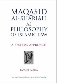 Paperback Maqasid Al-Shariah as Philosophy of Islamic Law: A Systems Approach Book