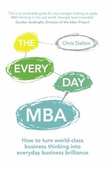 Paperback The Every Day MBA: How to Turn World-Class Business Thinking Into Everyday Business Brilliance Book