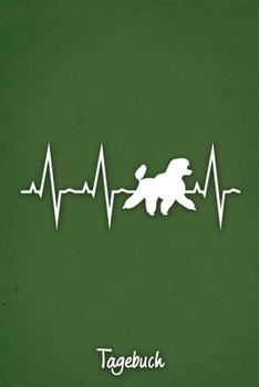 Tagebuch: Grünes liniertes Pudel Hunde Journal Herzschlag ca DIN A5 weiß liniert 110 Seiten (German Edition)