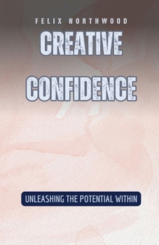 Paperback Creative Confidence: Unleashing the Potential Within Book