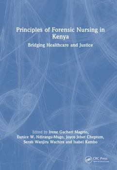 Hardcover Principles of Forensic Nursing in Kenya: Bridging Healthcare and Justice Book