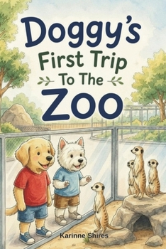 Doggy’s First Trip To The Zoo: Learning All About Animals (Doggy’s First Adventures)