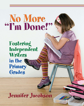 Paperback No More I'm Done!: Fostering Independent Writers in the Primary Grades Book