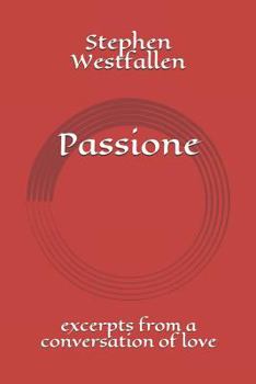 Paperback Passione: Excerpts from a Conversation of Love Book