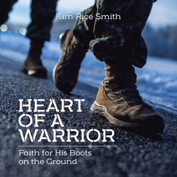 Paperback Heart of a Warrior: Faith for His Boots on the Ground Book