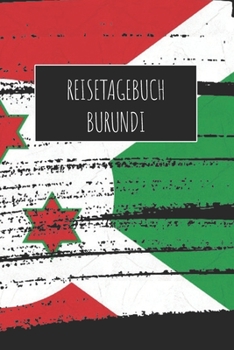 Reisetagebuch Burundi: 6x9 Reise Journal I Notizbuch mit Checklisten zum Ausfüllen I Perfektes Geschenk für den Trip nach Burundi für jeden Reisenden (German Edition)