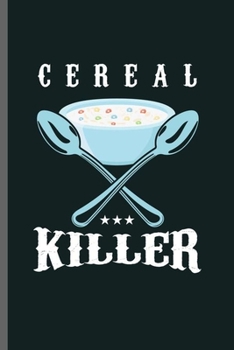 Cereal Killer: Cool Cereal Design Funny Sayings Blank Journal Gift  (6"x9") Dot Grid Notebook to write in