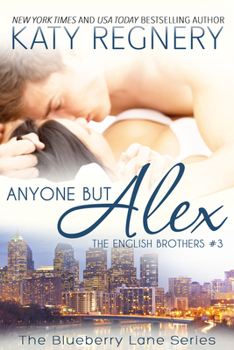 Anyone but Alex - Book #3 of the English Brothers