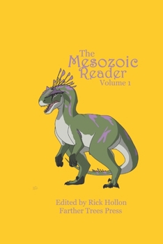 Paperback The Mesozoic Reader: Volume 1: An Anthology of Prehistoric Poetry and Deep Time Fiction Book