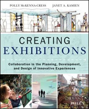 Paperback Creating Exhibitions: Collaboration in the Planning, Development, and Design of Innovative Experiences Book