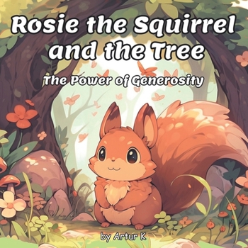 Rosie the Squirrel and the Tree: The Power of Generosity (Forest Tales)