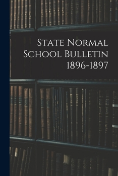 Paperback State Normal School Bulletin 1896-1897 Book