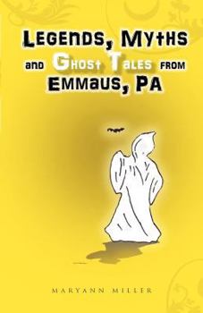 Paperback Legends, Myths and Ghost Tales from Emmaus, Pa Book