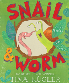 Snail and Worm: Three Stories About Two Friends - Book #1 of the Snail & Worm