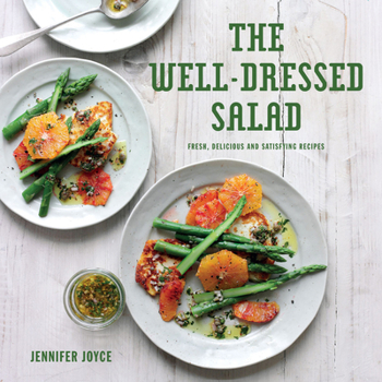 Hardcover The Well-Dressed Salad: Fresh, Delicious and Satisfying Recipes Book