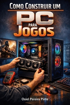 Como Construir um PC para Jogos (Portuguese Edition)