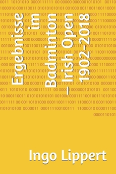 Paperback Ergebnisse im Badminton - Irish Open 1902-2018 [German] Book