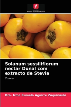 Paperback Solanum sessiliflorum nectar Dunal com extracto de Stevia [Portuguese] Book