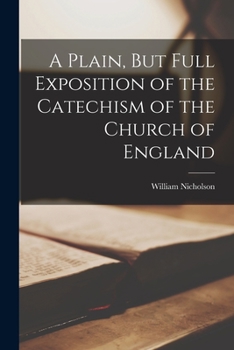 Paperback A Plain, But Full Exposition of the Catechism of the Church of England Book