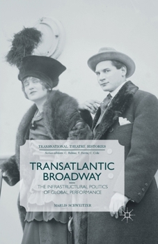 Paperback Transatlantic Broadway: The Infrastructural Politics of Global Performance Book