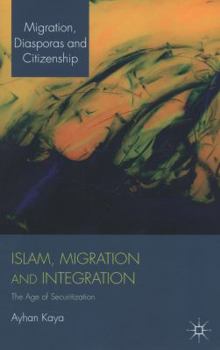 Paperback Islam, Migration and Integration: The Age of Securitization Book