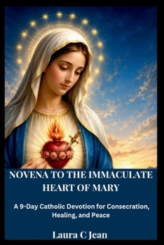 NOVENA TO THE IMMACULATE HEART OF MARY: A 9-Day Catholic Devotion for Consecration, Healing, and Peace