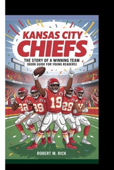 Paperback Kansas City Chiefs: The Story Of A Winning Team (Book Guide For Young Readers) Book