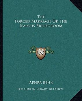 The Forced Marriage Or The Jealous Bridegroom