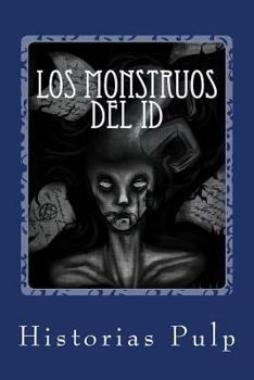 Paperback Los Monstruos Del Id: Primer recopilatorio de Historias Pulp [Spanish] Book