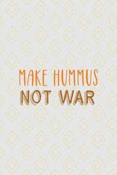 Make Hummus Not War: All Purpose 6x9 Blank Lined Notebook Journal Way Better Than A Card Trendy Unique Gift Pink Yellow Texture Hummus