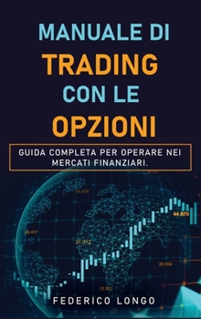 Hardcover Manuale Di Trading Con Le Opzioni: Guida completa per operare nei mercati finanziari. [Italian] Book