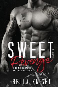 Sweet Revenge - Book #2 of the Nighthawks MC