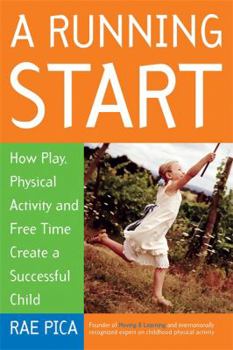 Paperback A Running Start: How Play, Physical Activity and Free Time Create a Successful Child Book