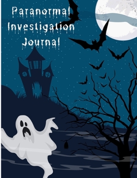 Paperback Paranormal Investigation Journal: Notebook for Tracking Hauntings, Exorcism, Paranormal Activity and Ghost Encounters Book