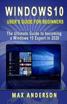 Paperback Windows 10 User's Guide for Beginners: The Ultimate Guide to becoming a Windows 10 Expert in a short Time! Book