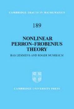 Nonlinear Perron-Frobenius Theory - Book #189 of the Cambridge Tracts in Mathematics