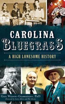 Hardcover Carolina Bluegrass: A High Lonesome History Book