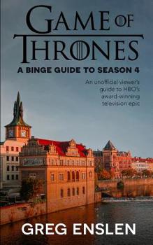 Paperback Game of Thrones: A Binge Guide to Season 4: An Unofficial Viewer's Guide to HBO's Award-Winning Television Epic Book