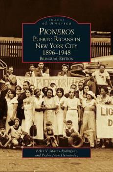 Hardcover Pioneros: Puerto Ricans in New York City 1892-1948, Bilingual Edition [Spanish] Book