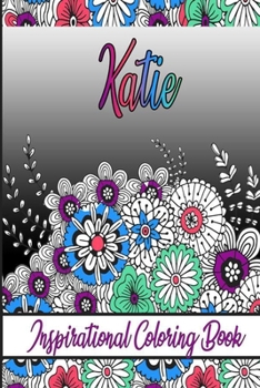 Paperback Katie Inspirational Coloring Book: An adult Coloring Boo kwith Adorable Doodles, and Positive Affirmations for Relaxationion.30 designs, 64 pages, mat Book