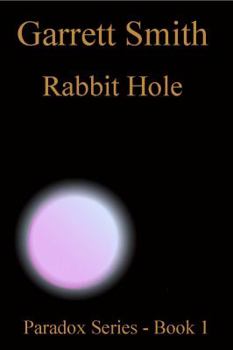 Rabbit Hole - Book #1 of the Paradox Series