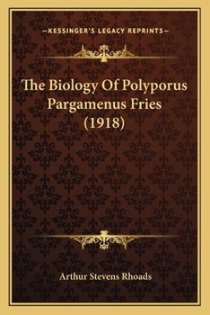Paperback The Biology Of Polyporus Pargamenus Fries (1918) Book