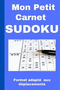 Paperback Mon petit carnet de Sudoku: Carnet petit format pratique pour les déplacements Grilles grands formats: une grille par page solution de chaque gril [French] Book