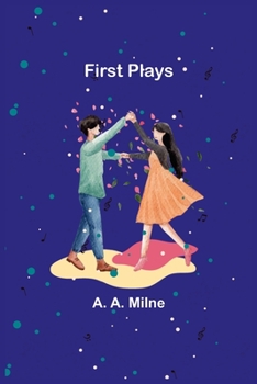 First Plays of A A Milne