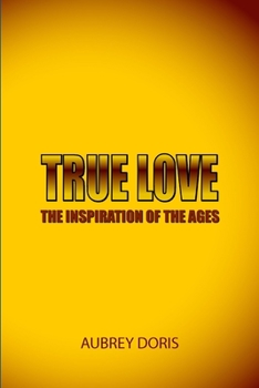 Paperback True Love the Inspiration of the Ages Book